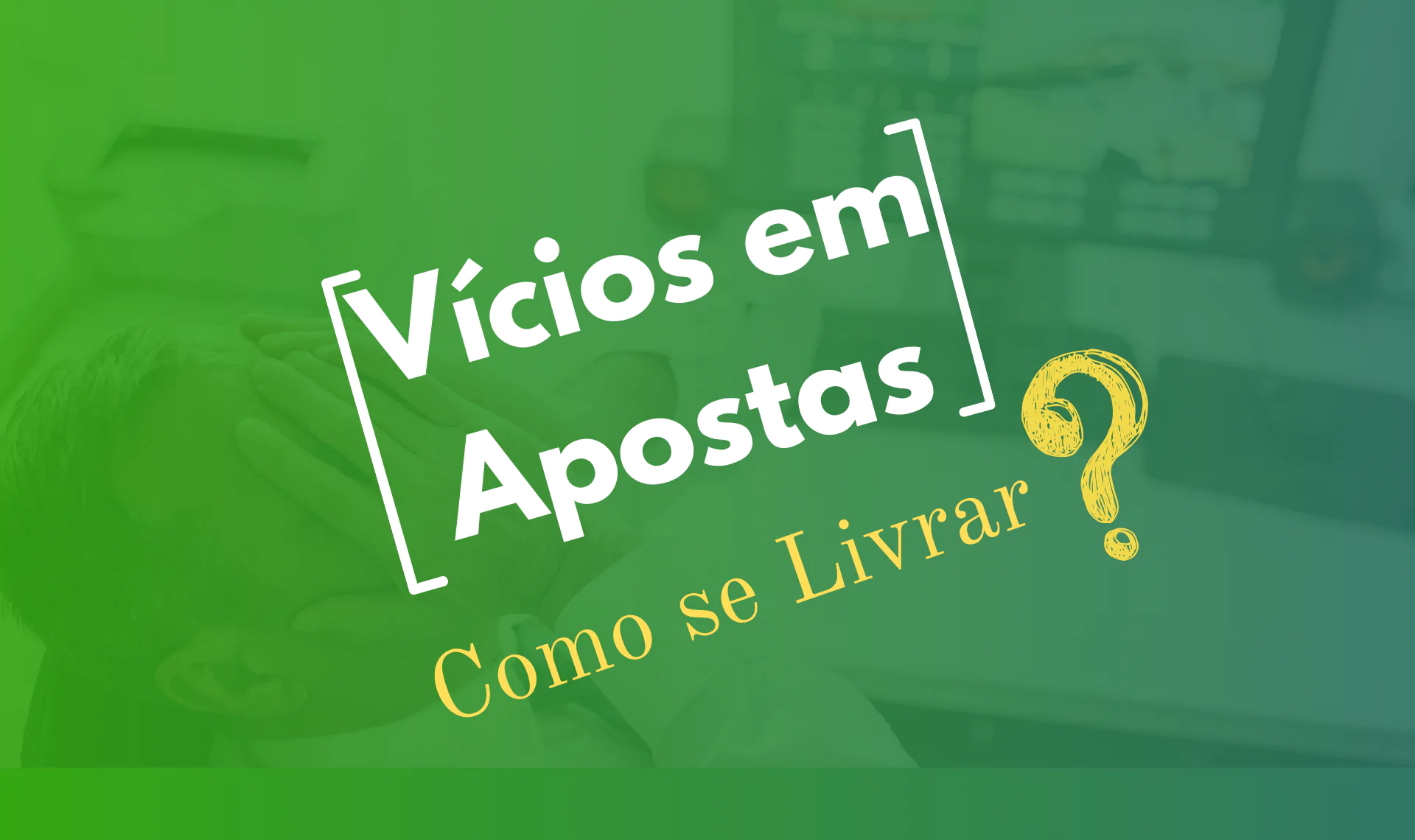 Como se Livrar do Vicio em Apostas